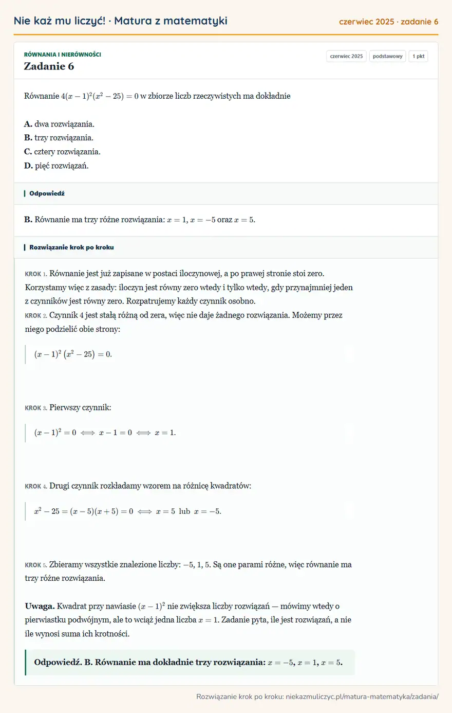 Rozwiązanie zadania 6 (matura z matematyki czerwiec 2025): Równanie 4(x-1)²(x²-25)=0 w zbiorze liczb rzeczywistych ma dokładnie A. dwa rozwiązania. B. trzy rozwiązania…