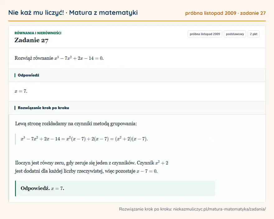Rozwiązanie zadania 27 (matura z matematyki próbna listopad 2009): Rozwiąż równanie x³-7x²+2x-14=0.