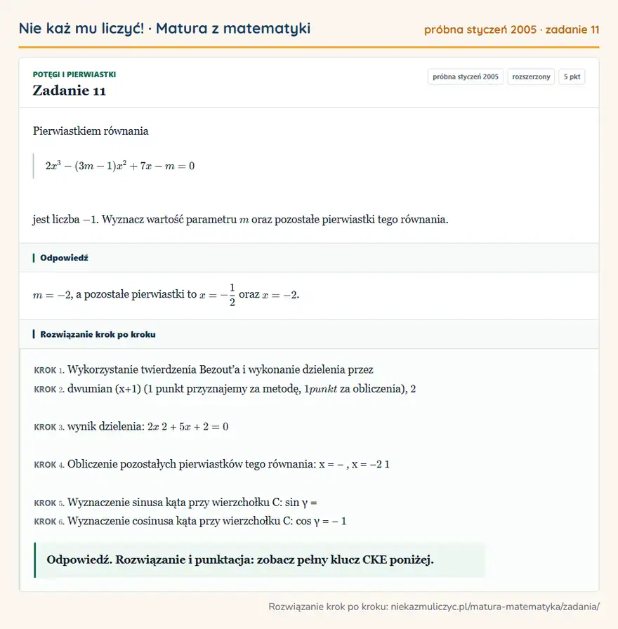 Rozwiązanie zadania 11, matura z matematyki próbna styczeń 2005, poziom rozszerzony: Pierwiastkiem równania 2x³-(3m-1)x²+7x-m=0 jest liczba -1. Wyznacz wartość parametru m oraz pozostałe… Odpowiedź: m=-2, a pozostałe pierwiastki to x=-1/2 oraz x=-2