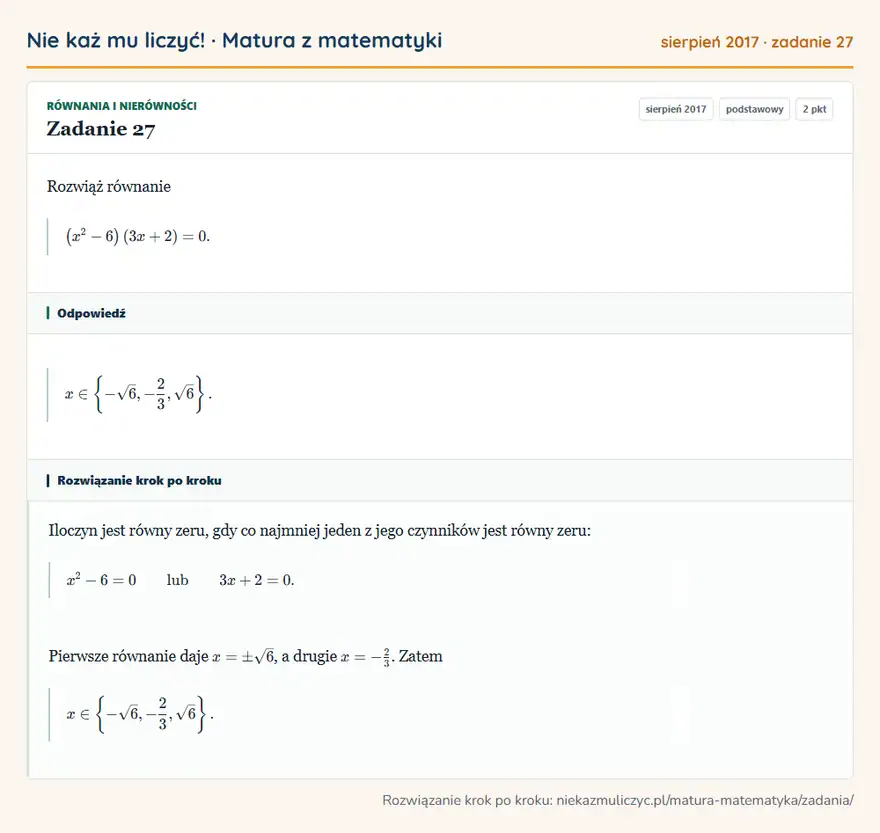 Rozwiązanie zadania 27 (matura z matematyki sierpień 2017): Rozwiąż równanie (x²-6 )(3x+2)=0.