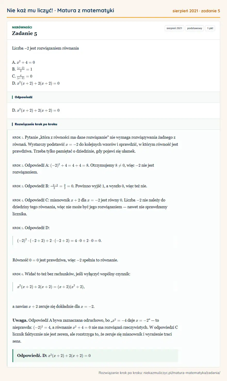Rozwiązanie zadania 5 (matura z matematyki sierpień 2021): Liczba − 2 jest rozwiązaniem równania A. x²+4=0 B. (x+2)/2=1 C. x/(x+2)=0 D. x²(x+2)+2(x+2)=0