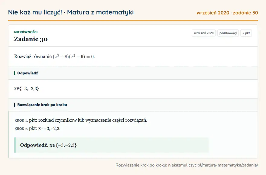 Rozwiązanie zadania 30, matura z matematyki wrzesień 2020, poziom podstawowy: Rozwiąż równanie (x³+8)(x²-9)=0. Odpowiedź: x∈− 3,− 2, 3
