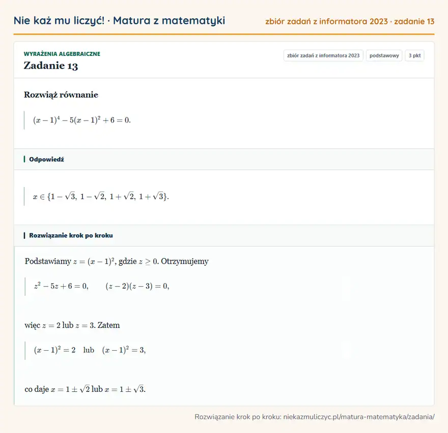 Rozwiązanie zadania 13, zbiór zadań z informatora CKE 2023, poziom podstawowy: Rozwiąż równanie (x-1)⁴-5(x-1)²+6=0. Odpowiedź: x∈\1-√3, 1-√2, 1+√2, 1+√3\