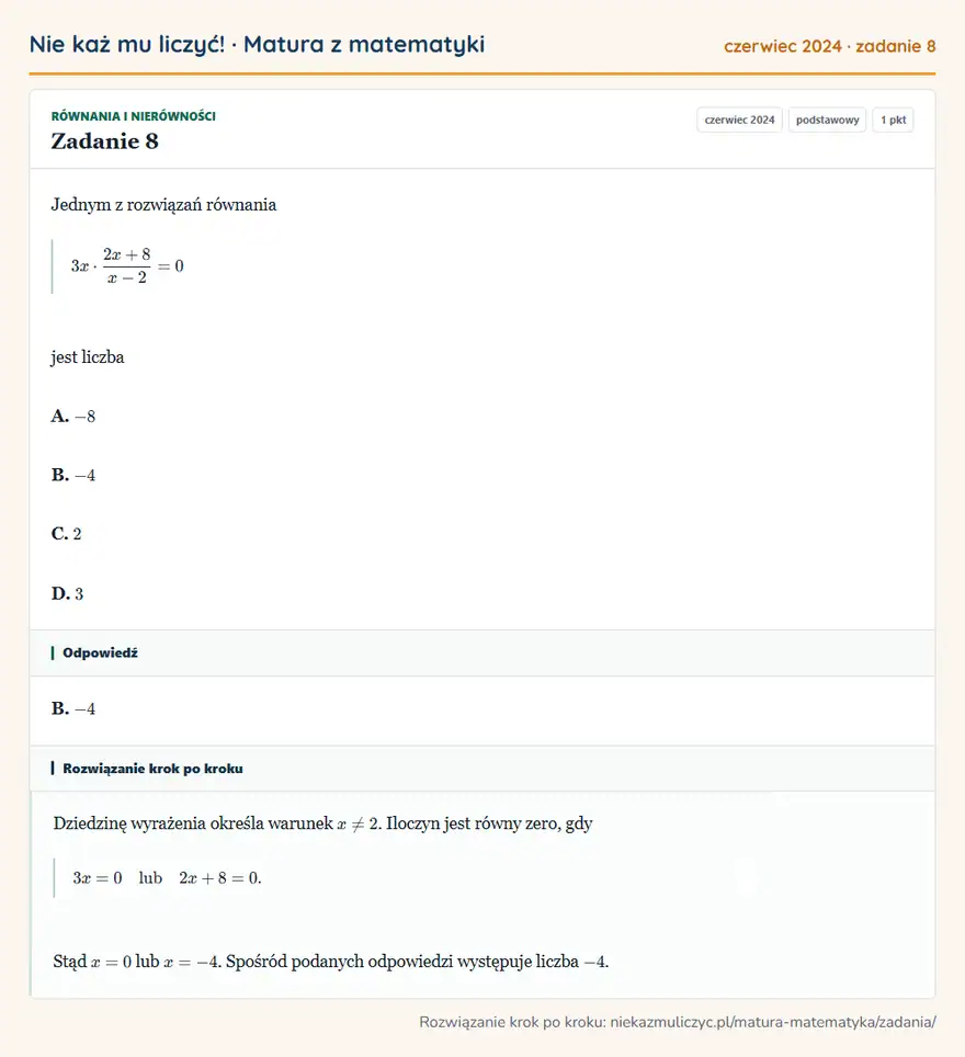 Rozwiązanie zadania 8 (matura z matematyki czerwiec 2024): Jednym z rozwiązań równania 3x·2x+8/x-2=0 jest liczba A. -8 B. -4 C. 2 D. 3