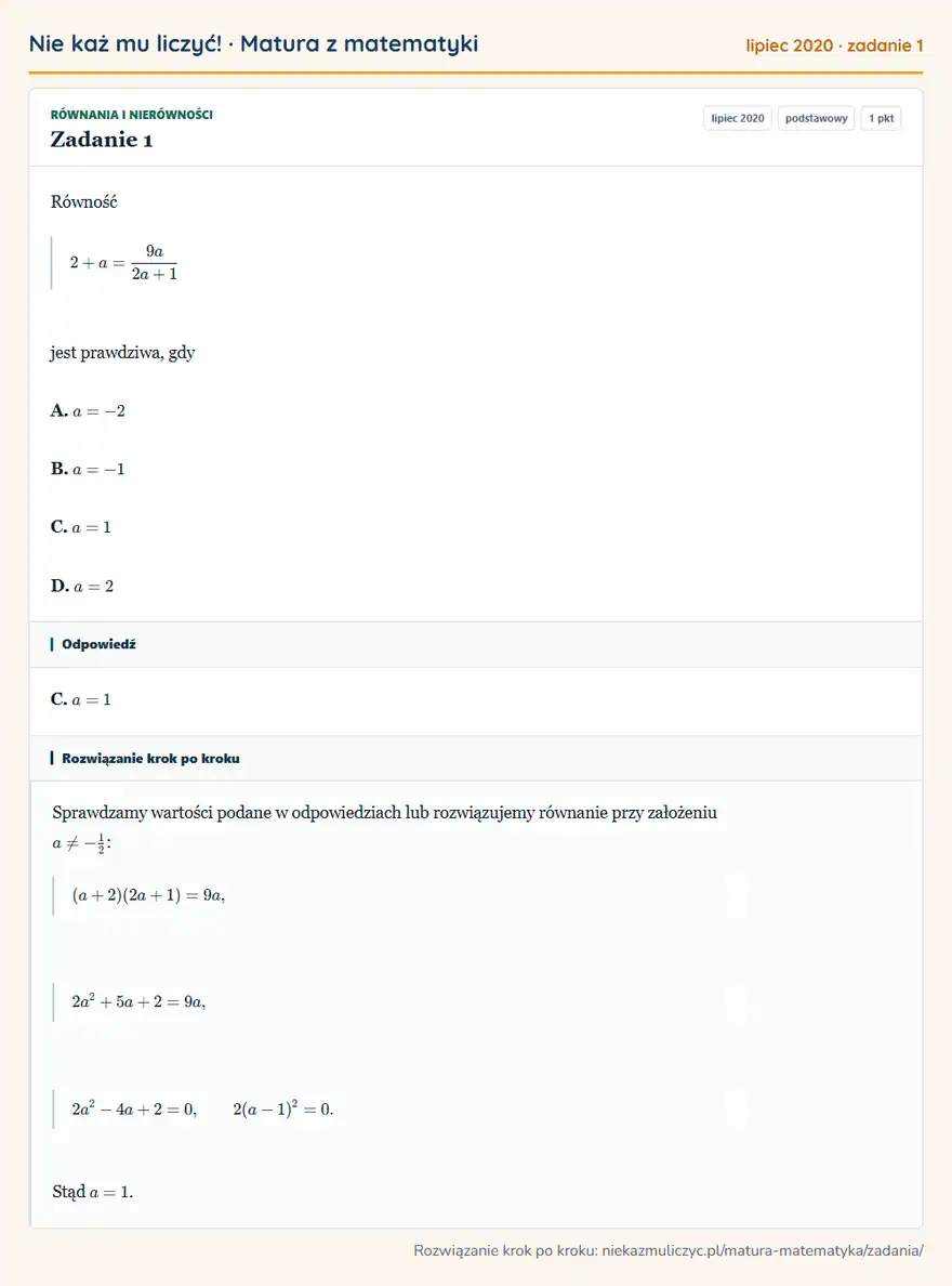 Rozwiązanie zadania 1 (matura z matematyki lipiec 2020): Równość 2+a=9a/2a+1 jest prawdziwa, gdy A. a=-2 B. a=-1 C. a=1 D. a=2