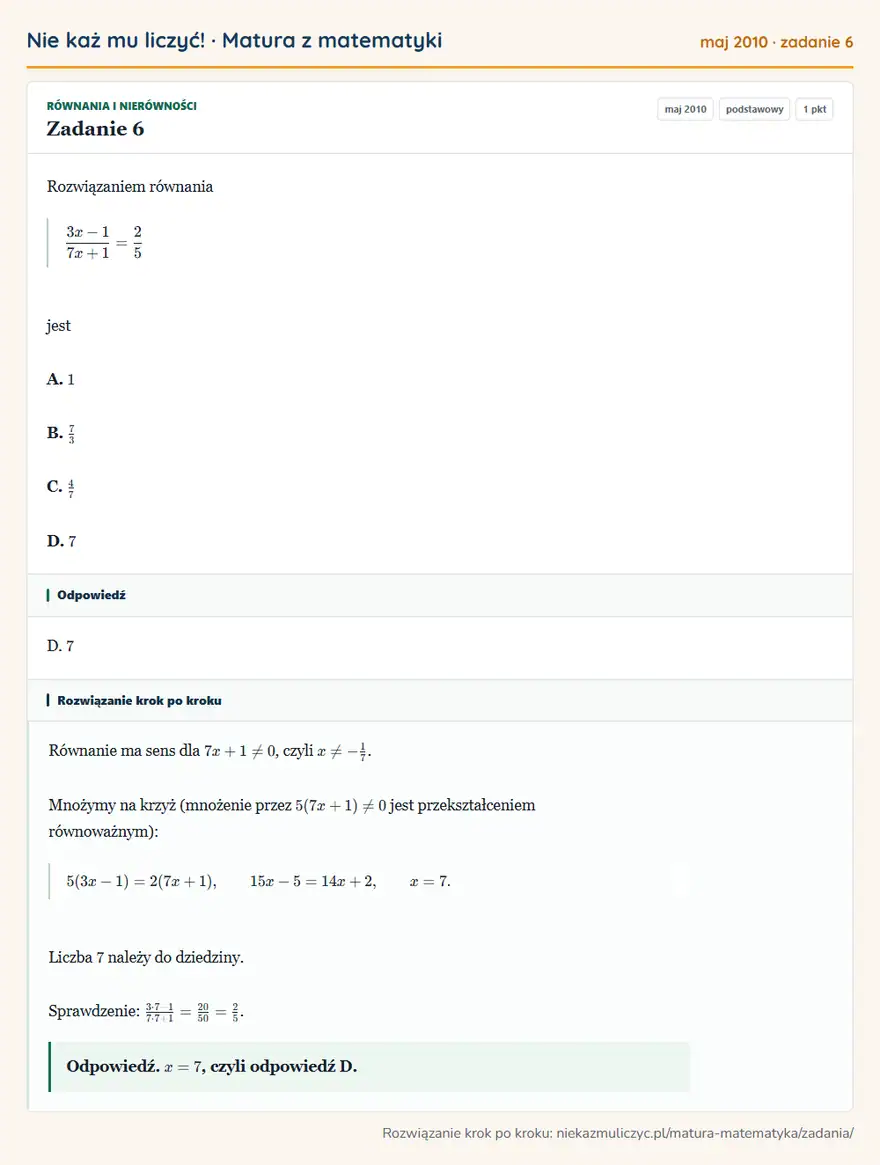 Rozwiązanie zadania 6 (matura z matematyki maj 2010): Rozwiązaniem równania 3x-1/7x+1=25 jest A. 1 B. 73 C. 47 D. 7