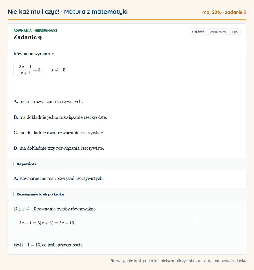 Rozwiązanie zadania 9 (matura z matematyki maj 2016): Równanie wymierne 3x-1/x+5=3, x≠-5, A. nie ma rozwiązań rzeczywistych. B. ma dokładnie jedno rozwiązanie…
