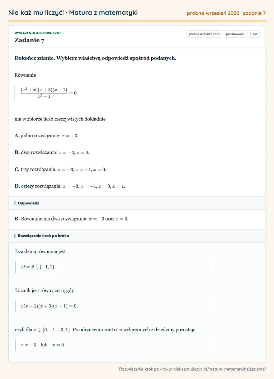Rozwiązanie zadania 7 (matura z matematyki próbna wrzesień 2022): Dokończ zdanie. Wybierz właściwą odpowiedź spośród podanych. Równanie (x²+x)(x+3)(x-1)/x²-1=0 ma w zbiorze…