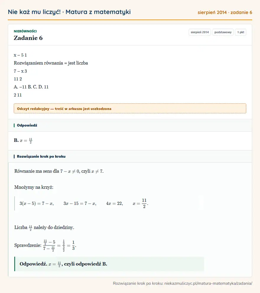 Rozwiązanie zadania 6 (matura z matematyki sierpień 2014): x − 5 1 Rozwiązaniem równania = jest liczba 7 − x 3 11 2 A. − 11 B. C. D. 11 2 11
