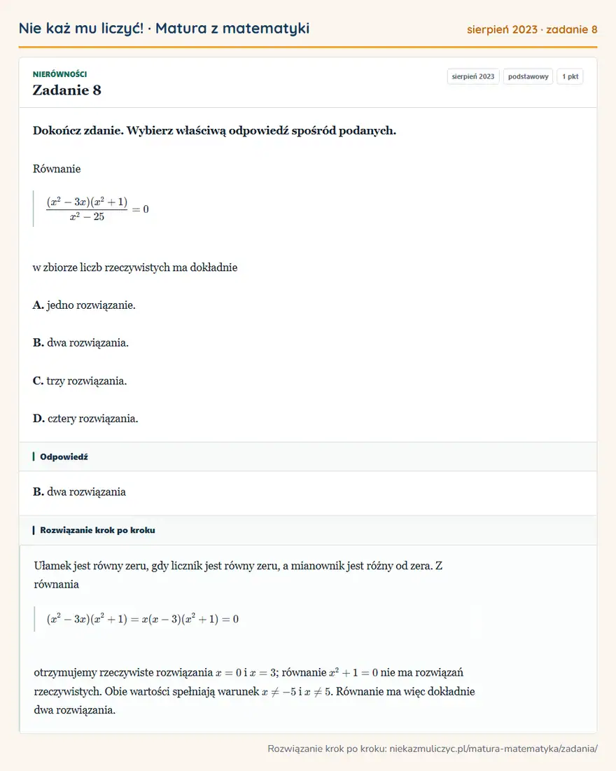 Rozwiązanie zadania 8 (matura z matematyki sierpień 2023): Dokończ zdanie. Wybierz właściwą odpowiedź spośród podanych. Równanie (x²-3x)(x²+1)/x²-25=0 w zbiorze liczb…