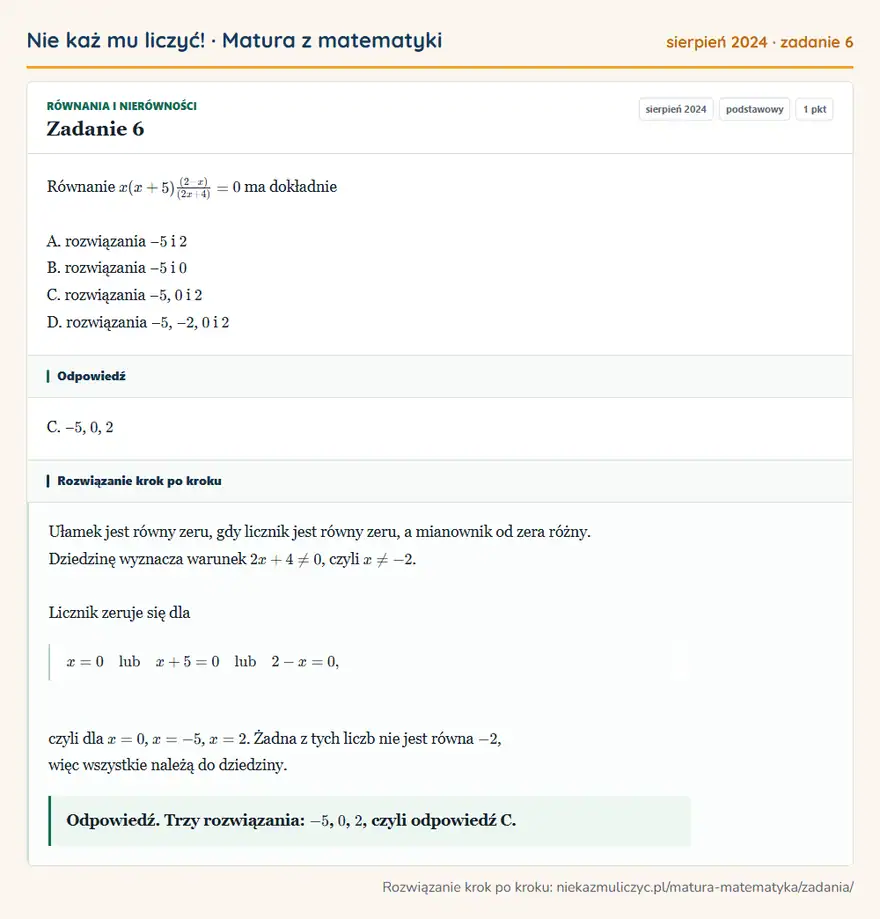 Rozwiązanie zadania 6 (matura z matematyki sierpień 2024): Równanie x(x+5)(2-x)/(2x+4)=0 ma dokładnie A. rozwiązania − 5 i 2 B. rozwiązania − 5 i 0 C. rozwiązania − 5…