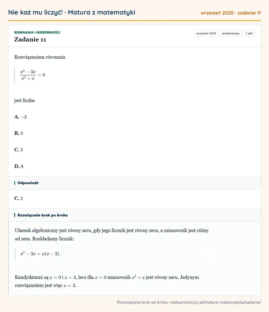 Rozwiązanie zadania 11 (matura z matematyki wrzesień 2020): Rozwiązaniem równania x²-3x/x²+x=0 jest liczba A. -3 B. 0 C. 3 D. 9