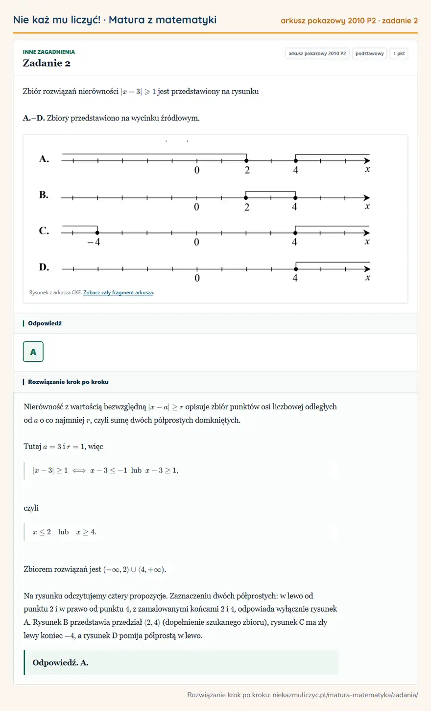 Rozwiązanie zadania 2, matura z matematyki, arkusz pokazowy 2010 P2, poziom podstawowy: Zbiór rozwiązań nierówności |x-3|≥slant1 jest przedstawiony na rysunku A.–D. Zbiory przedstawiono na wycinku… Odpowiedź: A