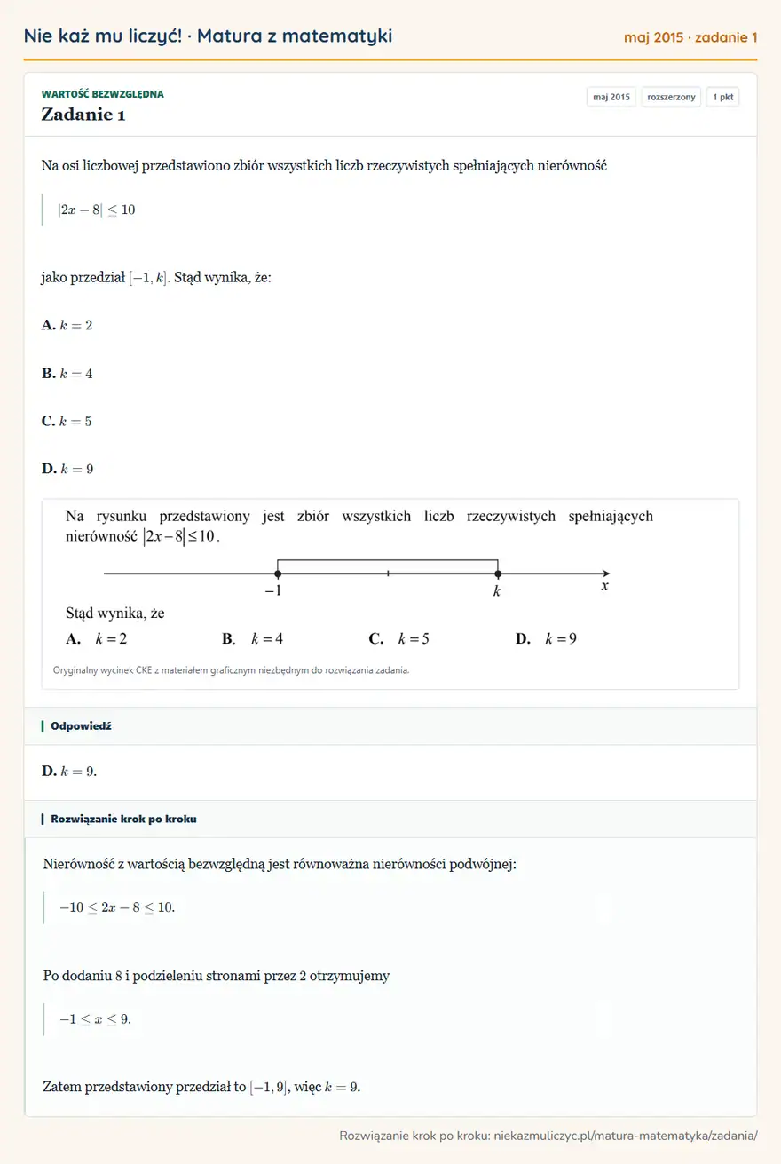 Rozwiązanie zadania 1 (matura z matematyki maj 2015): Na osi liczbowej przedstawiono zbiór wszystkich liczb rzeczywistych spełniających nierówność |2x-8|≤ 10 jako…