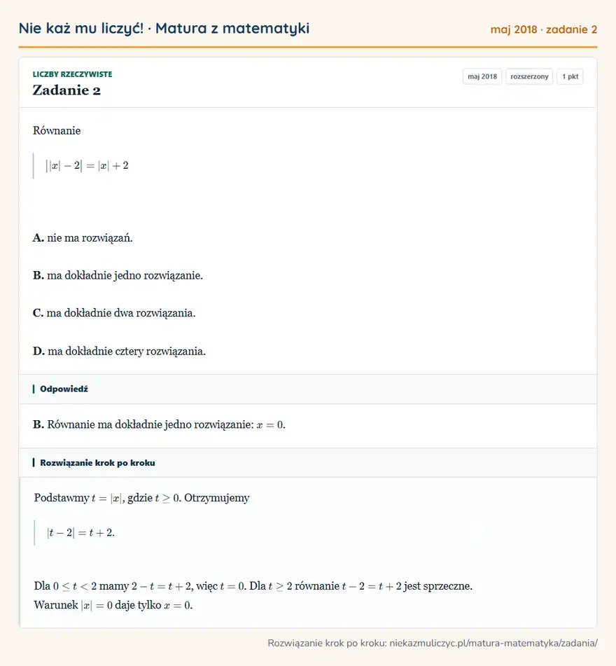 Rozwiązanie zadania 2 (matura z matematyki maj 2018): Równanie ||x|-2|=|x|+2 A. nie ma rozwiązań. B. ma dokładnie jedno rozwiązanie. C. ma dokładnie dwa…