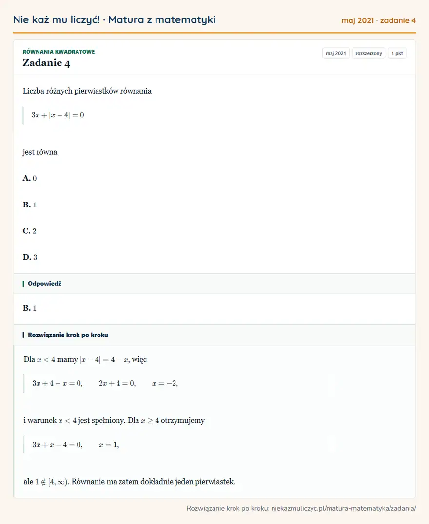 Rozwiązanie zadania 4, matura z matematyki maj 2021, poziom rozszerzony: Liczba różnych pierwiastków równania 3x+|x-4|=0 jest równa A. 0 B. 1 C. 2 D. 3 Odpowiedź: B. 1