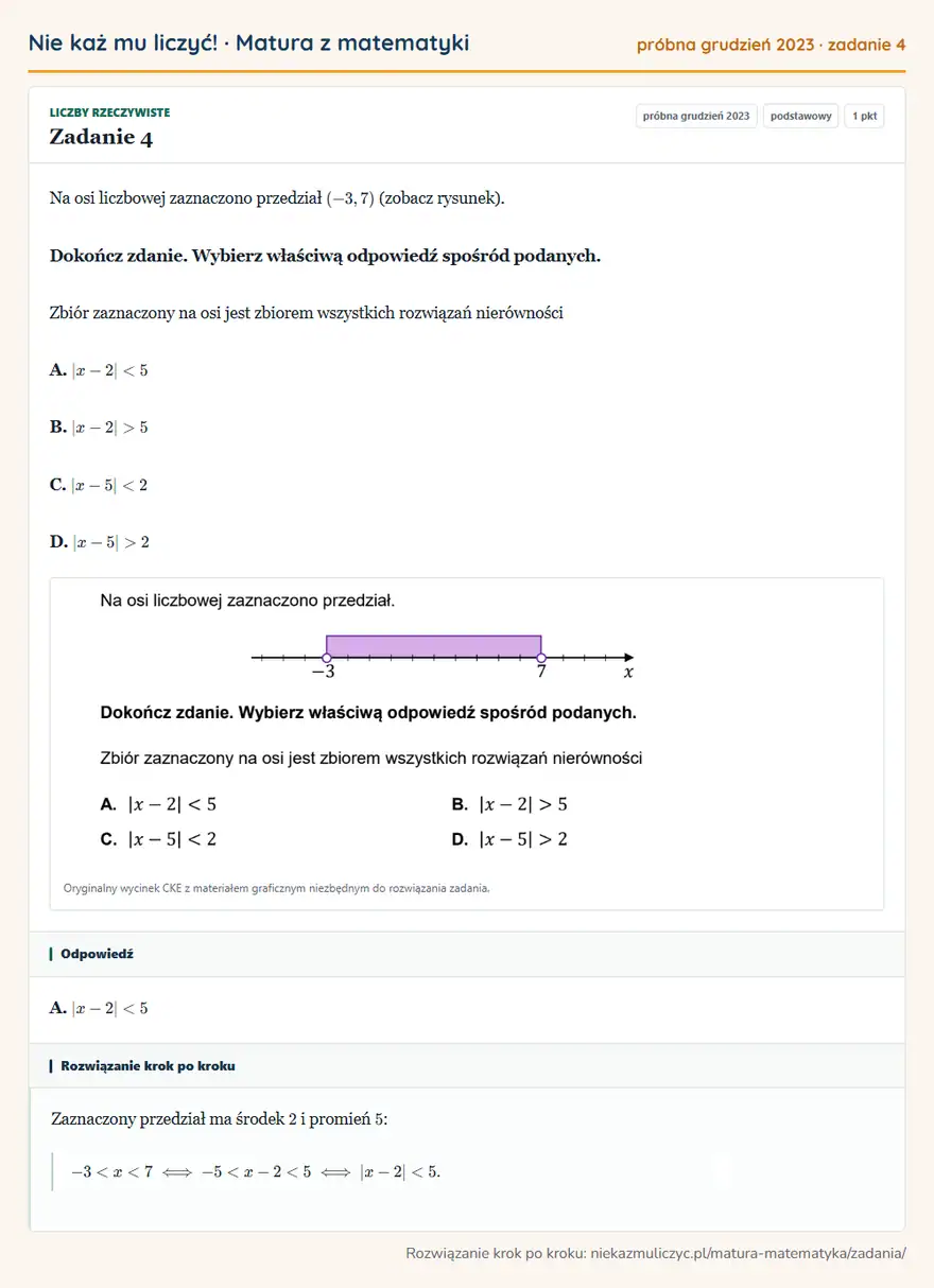 Rozwiązanie zadania 4, matura z matematyki próbna grudzień 2023, poziom podstawowy: Na osi liczbowej zaznaczono przedział (-3,7) (zobacz rysunek). Dokończ zdanie. Wybierz właściwą odpowiedź… Odpowiedź: A. |x-2|<5