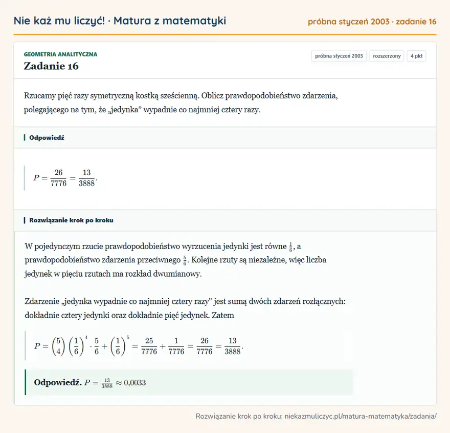 Rozwiązanie zadania 16 (matura z matematyki próbna styczeń 2003): Rzucamy pięć razy symetryczną kostką sześcienną. Oblicz prawdopodobieństwo zdarzenia, polegającego na tym, że…