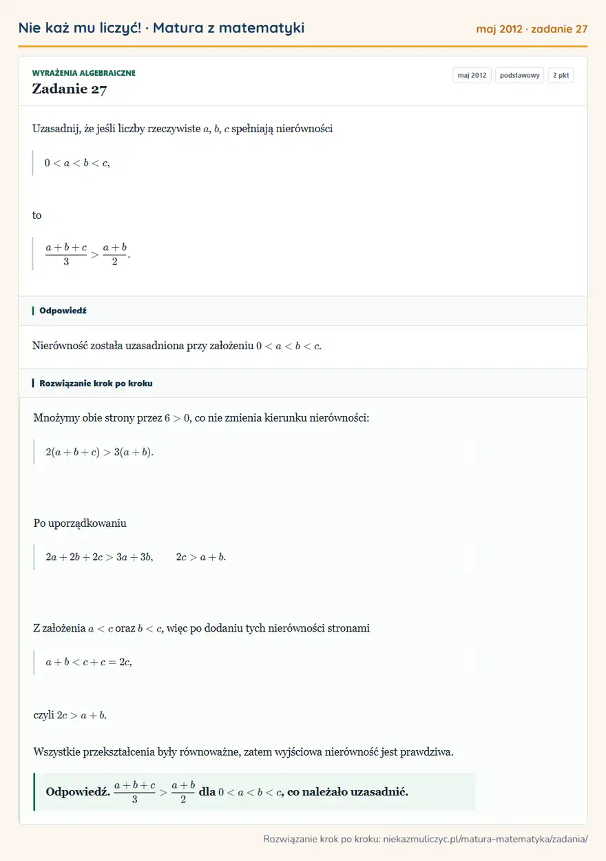 Rozwiązanie zadania 27 (matura z matematyki maj 2012): Uzasadnij, że jeśli liczby rzeczywiste a, b, c spełniają nierówności 0<a<b<c, to a+b+c/3>a+b/2.