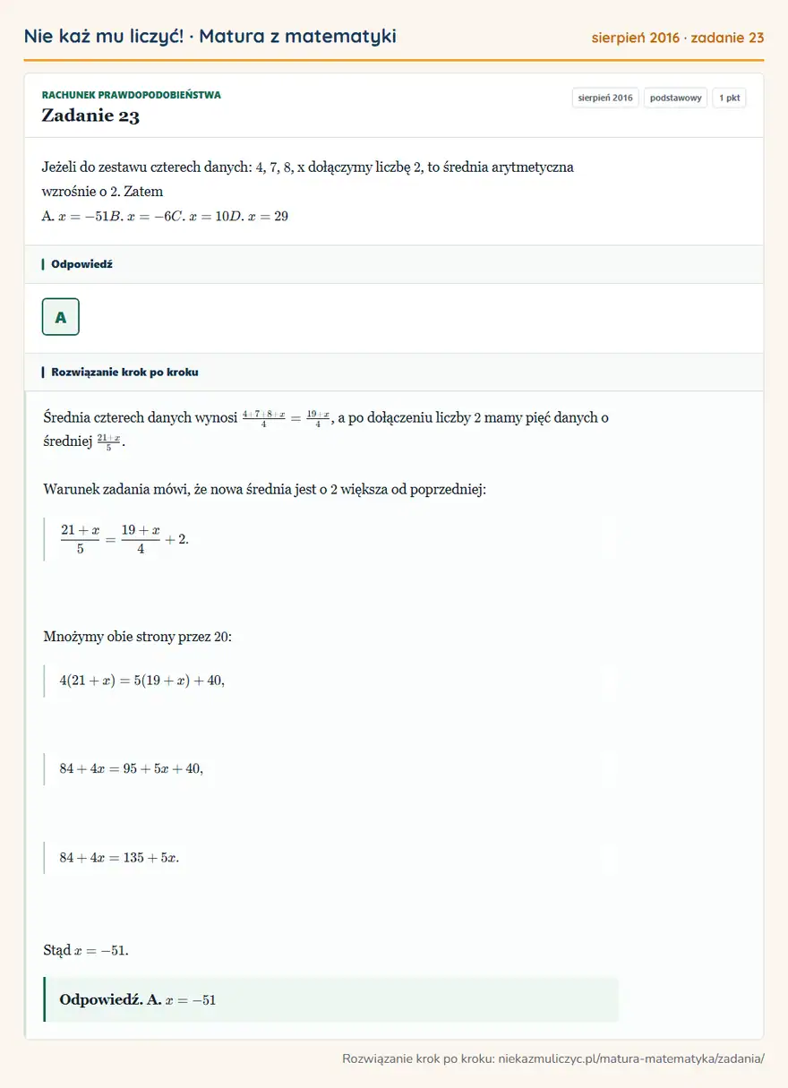 Rozwiązanie zadania 23 (matura z matematyki sierpień 2016): Jeżeli do zestawu czterech danych: 4, 7, 8, x dołączymy liczbę 2, to średnia arytmetyczna wzrośnie o 2. Zatem…