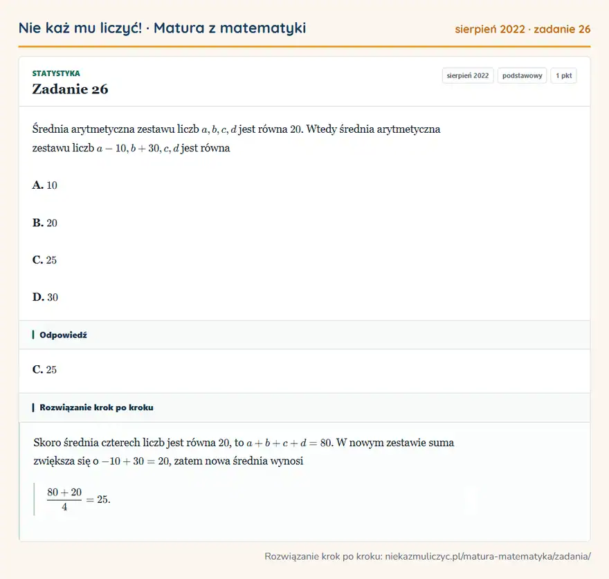 Rozwiązanie zadania 26 (matura z matematyki sierpień 2022): Średnia arytmetyczna zestawu liczb a,b,c,d jest równa 20. Wtedy średnia arytmetyczna zestawu liczb…