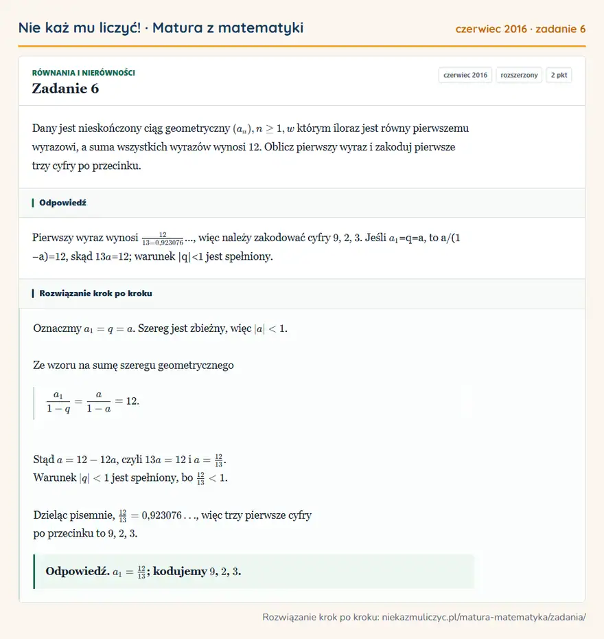 Rozwiązanie zadania 6 (matura z matematyki czerwiec 2016): Dany jest nieskończony ciąg geometryczny (an), n ≥ 1, w którym iloraz jest równy pierwszemu wyrazowi, a suma…