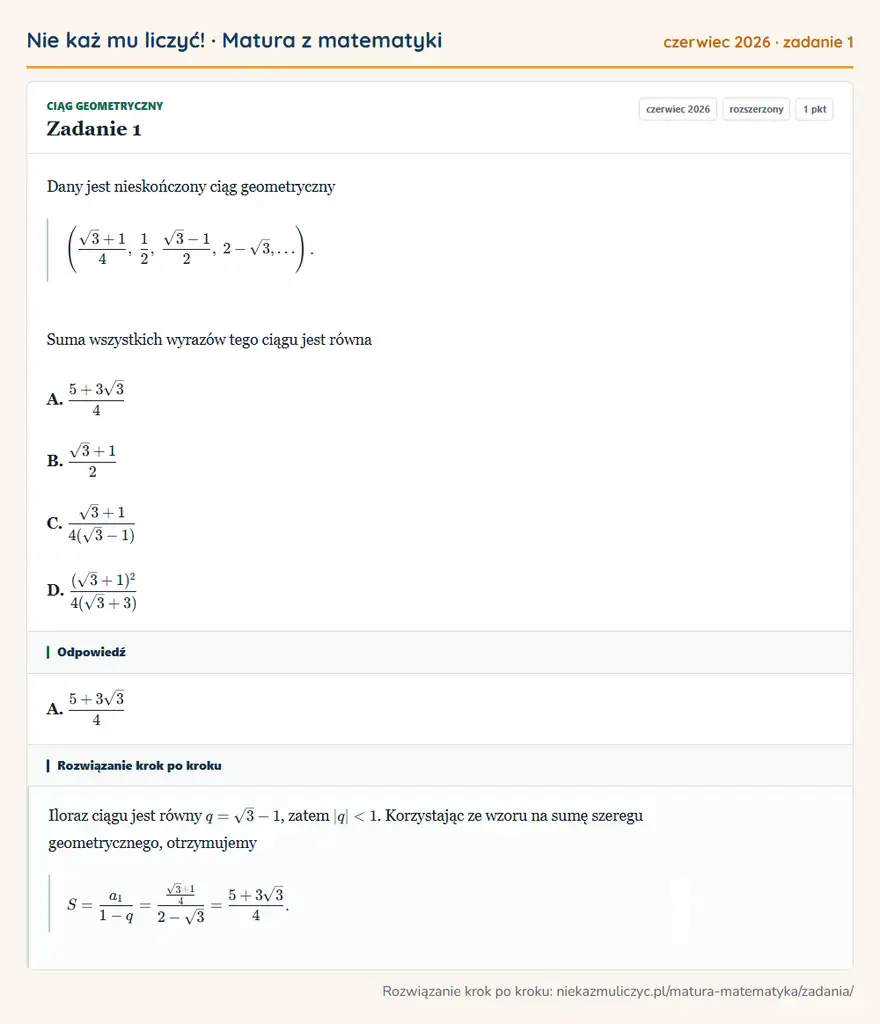 Rozwiązanie zadania 1 (matura z matematyki czerwiec 2026): Dany jest nieskończony ciąg geometryczny (√3+1/4, 1/2, √3-1/2, 2-√3, ). Suma wszystkich wyrazów tego ciągu…