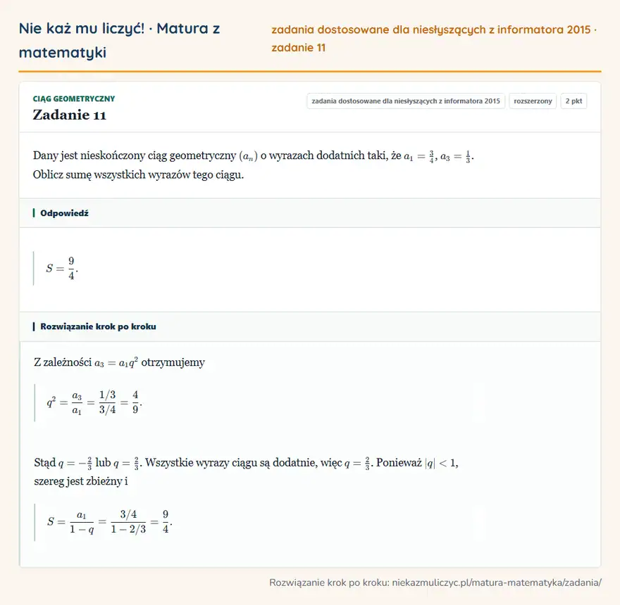 Rozwiązanie zadania 11 (zbiór zadań z informatora CKE 2015): Dany jest nieskończony ciąg geometryczny (an) o wyrazach dodatnich taki, że a1=34, a3=13. Oblicz sumę…