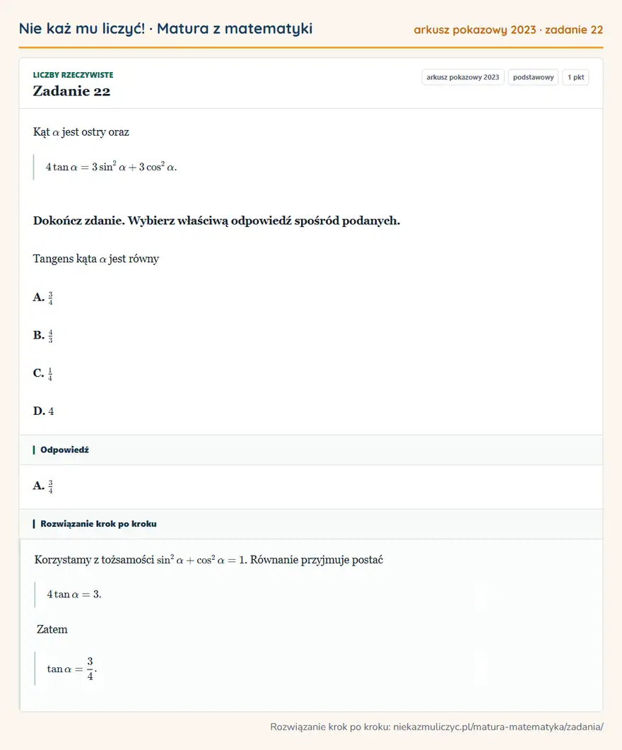 Rozwiązanie zadania 22 (matura z matematyki, arkusz pokazowy 2023): Kąt α jest ostry oraz 4tanα=3sin²α+3cos²α. Dokończ zdanie. Wybierz właściwą odpowiedź spośród podanych…