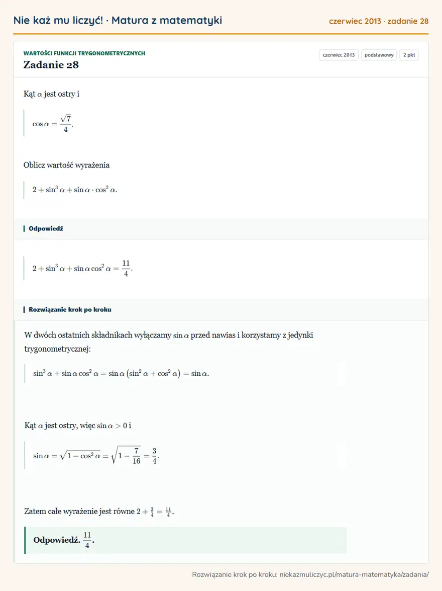 Rozwiązanie zadania 28 (matura z matematyki czerwiec 2013): Kąt α jest ostry i cosα=√7/4. Oblicz wartość wyrażenia 2+sin³α+sinα·cos²α.