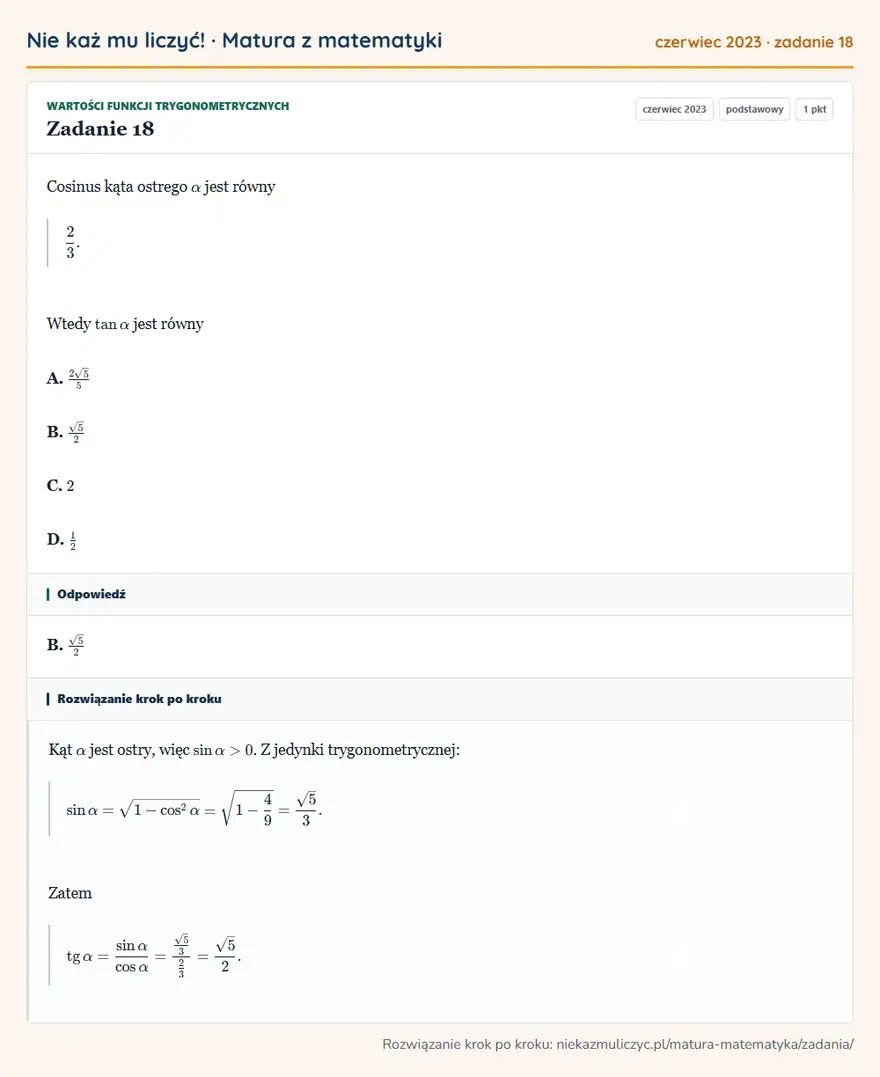 Rozwiązanie zadania 18 (matura z matematyki czerwiec 2023): Cosinus kąta ostrego α jest równy 23. Wtedy tanα jest równy A. 2√5/5 B. √5/2 C. 2 D. 12