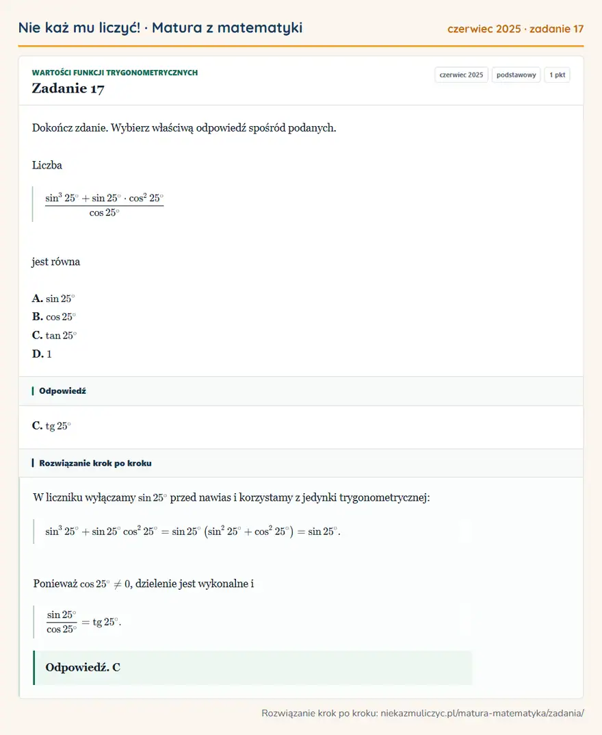 Rozwiązanie zadania 17 (matura z matematyki czerwiec 2025): Dokończ zdanie. Wybierz właściwą odpowiedź spośród podanych. Liczba sin³25°+sin25°·cos²25°cos25° jest równa…