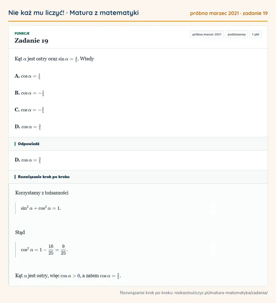 Rozwiązanie zadania 19, matura z matematyki próbna marzec 2021, poziom podstawowy: Kąt α jest ostry oraz sinα=4/5. Wtedy A. cosα=1/5 B. cosα=-1/5 C. cosα=-3/5 D. cosα=3/5 Odpowiedź: D. cosα=3/5