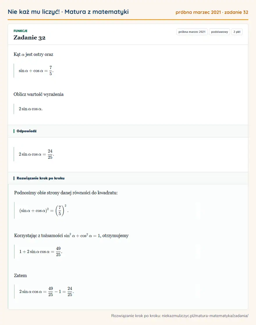 Rozwiązanie zadania 32 (matura z matematyki próbna marzec 2021): Kąt α jest ostry oraz sinα+cosα=75. Oblicz wartość wyrażenia 2sinαcosα.