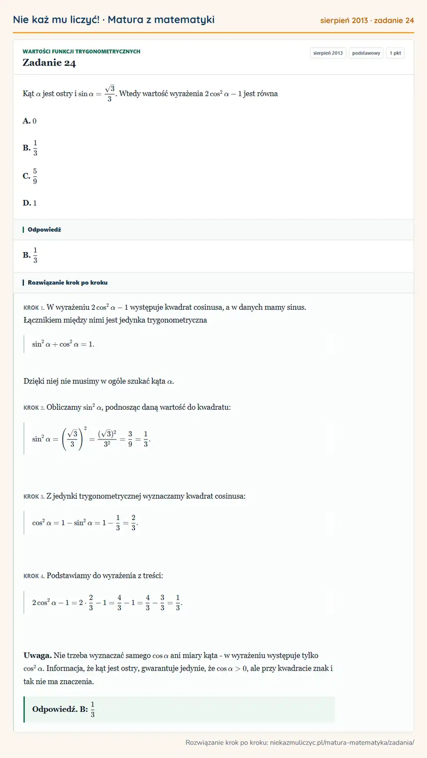Rozwiązanie zadania 24 (matura z matematyki sierpień 2013): Kąt α jest ostry i sinα=√3/3. Wtedy wartość wyrażenia 2cos²α-1 jest równa A. 0 B. 13 C. 59 D. 1