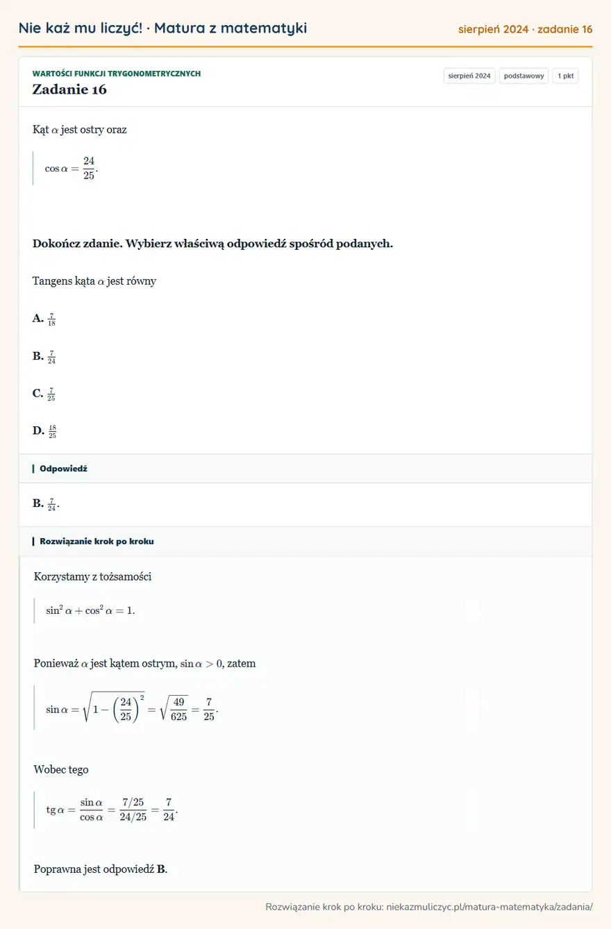 Rozwiązanie zadania 16 (matura z matematyki sierpień 2024): Kąt α jest ostry oraz cosα=24/25. Dokończ zdanie. Wybierz właściwą odpowiedź spośród podanych. Tangens kąta α…