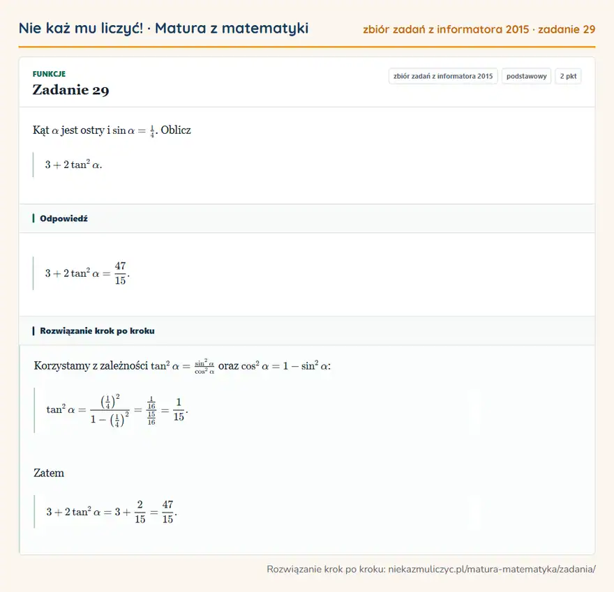 Rozwiązanie zadania 29 (zbiór zadań z informatora CKE 2015): Kąt α jest ostry i sinα=14. Oblicz 3+2tan²α.