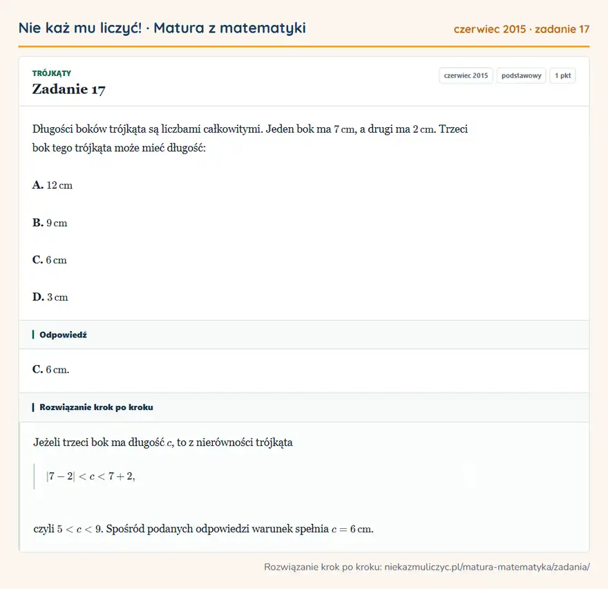 Rozwiązanie zadania 17 (matura z matematyki czerwiec 2015): Długości boków trójkąta są liczbami całkowitymi. Jeden bok ma 7 cm, a drugi ma 2 cm. Trzeci bok tego trójkąta…
