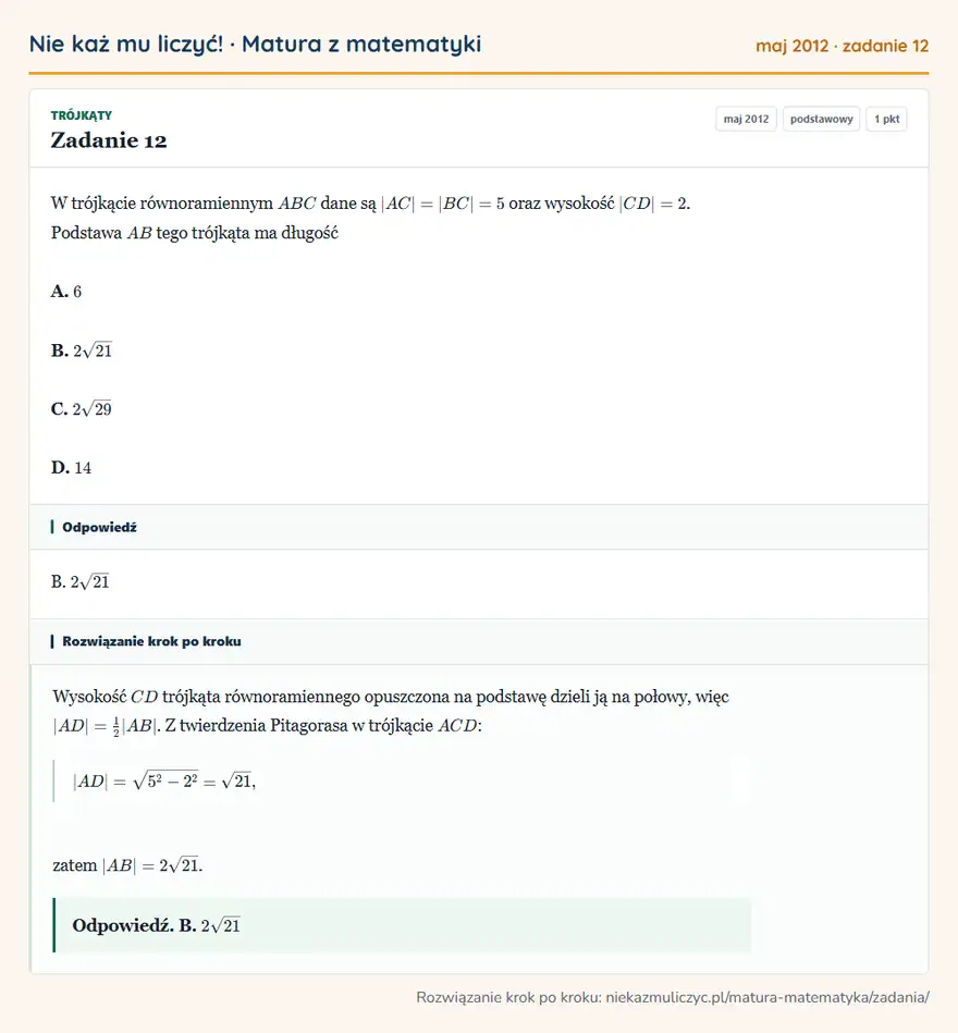 Rozwiązanie zadania 12 (matura z matematyki maj 2012): W trójkącie równoramiennym ABC dane są |AC|=|BC|=5 oraz wysokość |CD|=2. Podstawa AB tego trójkąta ma długość…