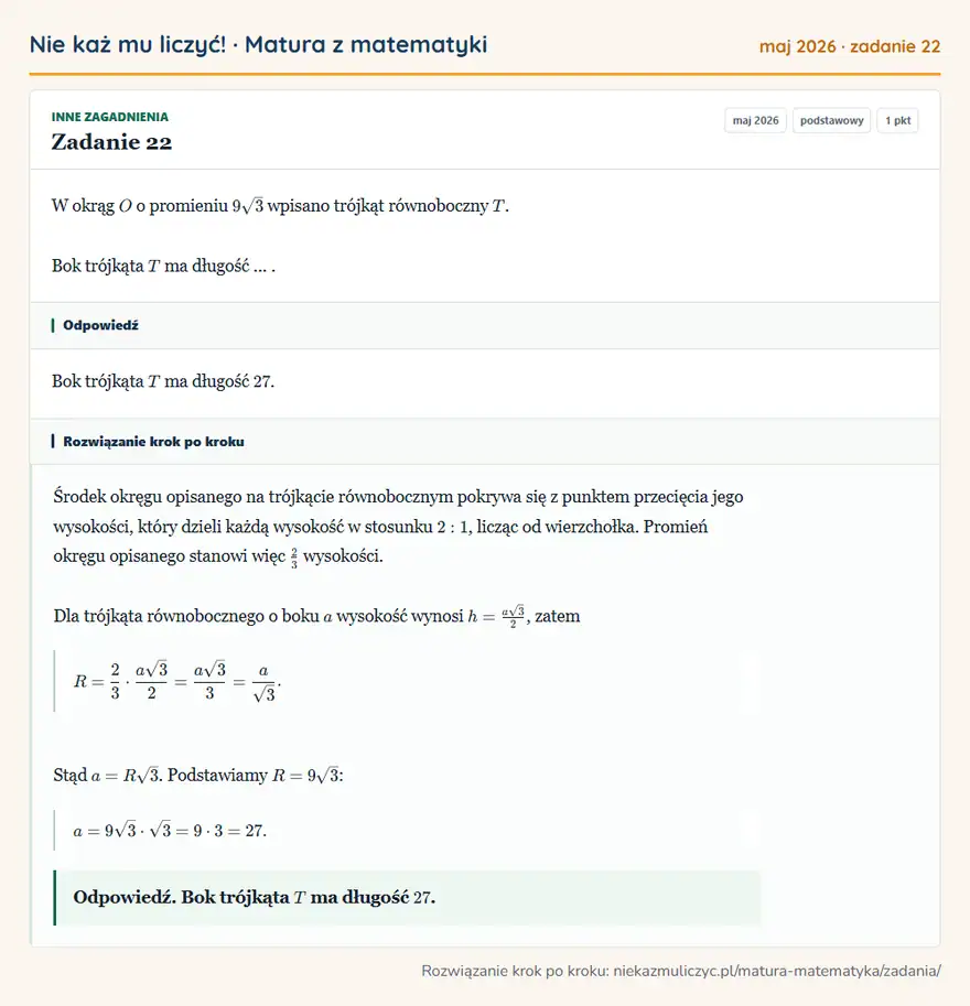 Rozwiązanie zadania 22 (matura z matematyki maj 2026): W okrąg O o promieniu 9√3 wpisano trójkąt równoboczny T. Bok trójkąta T ma długość....