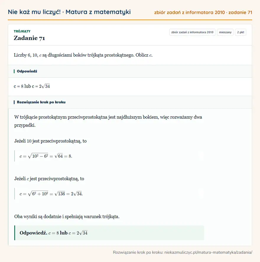 Rozwiązanie zadania 71 (zbiór zadań z informatora CKE 2010): Liczby 6, 10, c są długościami boków trójkąta prostokątnego. Oblicz c.