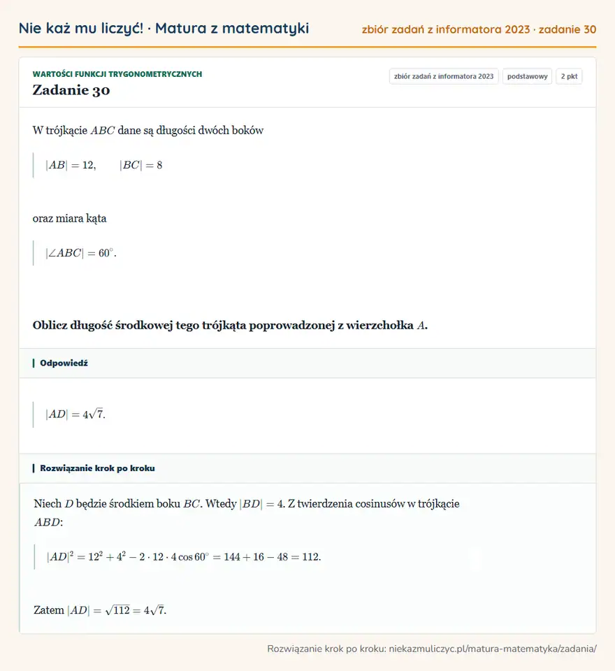 Rozwiązanie zadania 30 (zbiór zadań z informatora CKE 2023): W trójkącie ABC dane są długości dwóch boków |AB|=12, |BC|=8 oraz miara kąta |∠ ABC|=60°. Oblicz długość…