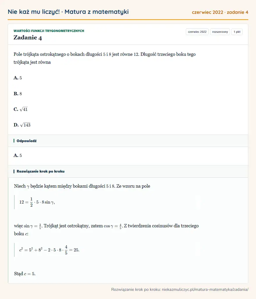 Rozwiązanie zadania 4 (matura z matematyki czerwiec 2022): Pole trójkąta ostrokątnego o bokach długości 5 i 8 jest równe 12. Długość trzeciego boku tego trójkąta jest…