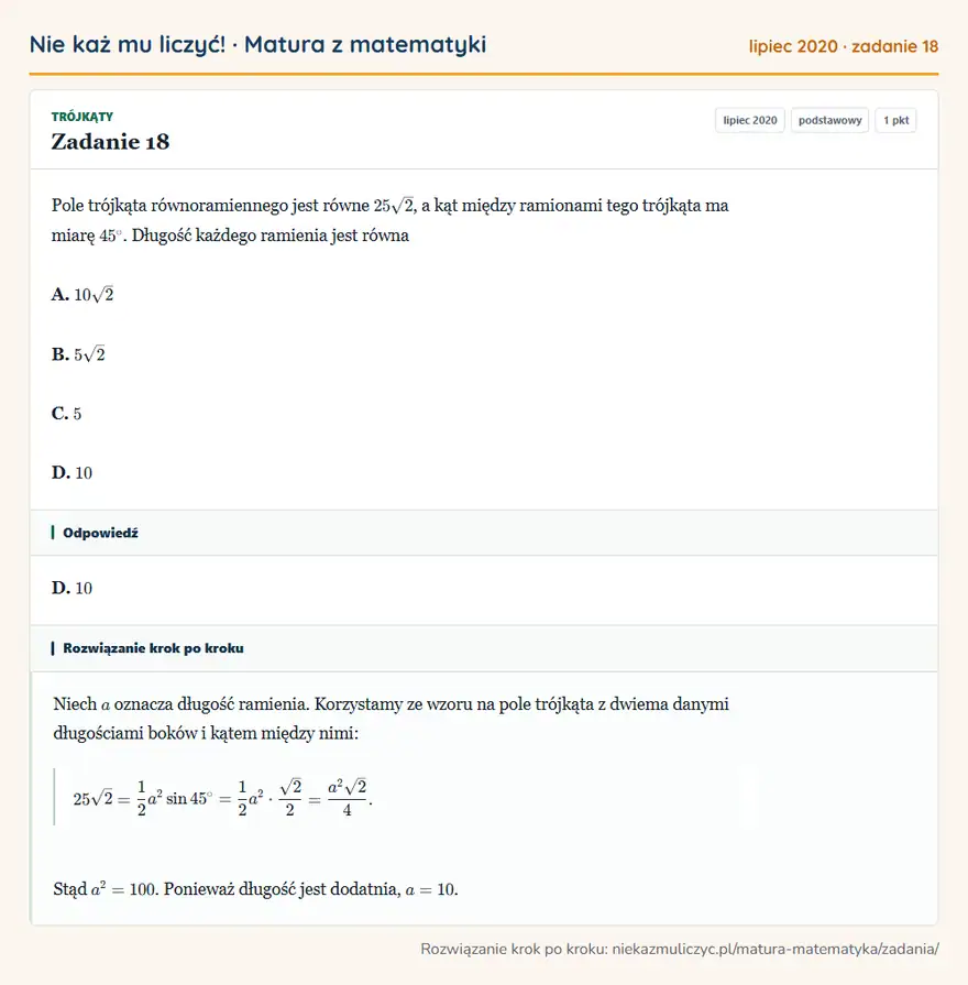 Rozwiązanie zadania 18 (matura z matematyki lipiec 2020): Pole trójkąta równoramiennego jest równe 25√2, a kąt między ramionami tego trójkąta ma miarę 45°. Długość…