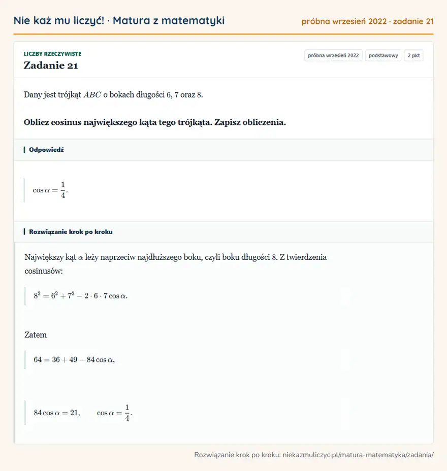 Rozwiązanie zadania 21 (matura z matematyki próbna wrzesień 2022): Dany jest trójkąt ABC o bokach długości 6, 7 oraz 8. Oblicz cosinus największego kąta tego trójkąta. Zapisz…