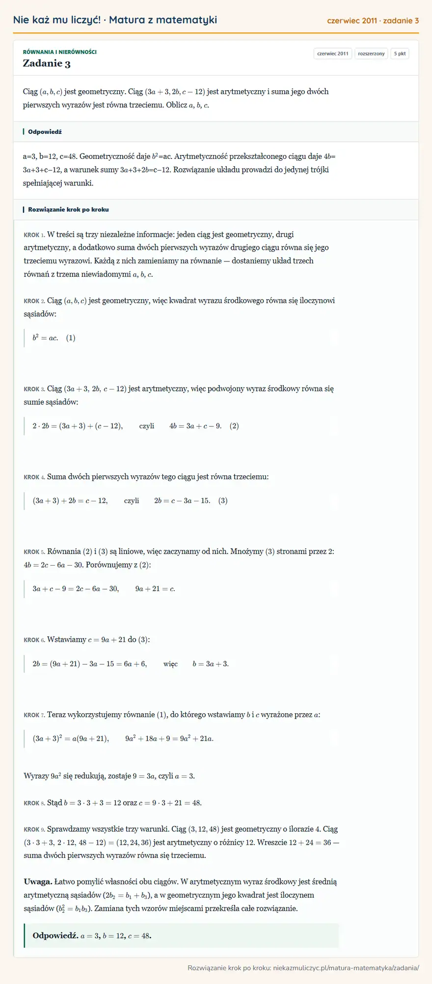 Rozwiązanie zadania 3 (matura z matematyki czerwiec 2011): Ciąg (a,b,c) jest geometryczny. Ciąg (3a+3,2b,c-12) jest arytmetyczny i suma jego dwóch pierwszych wyrazów…