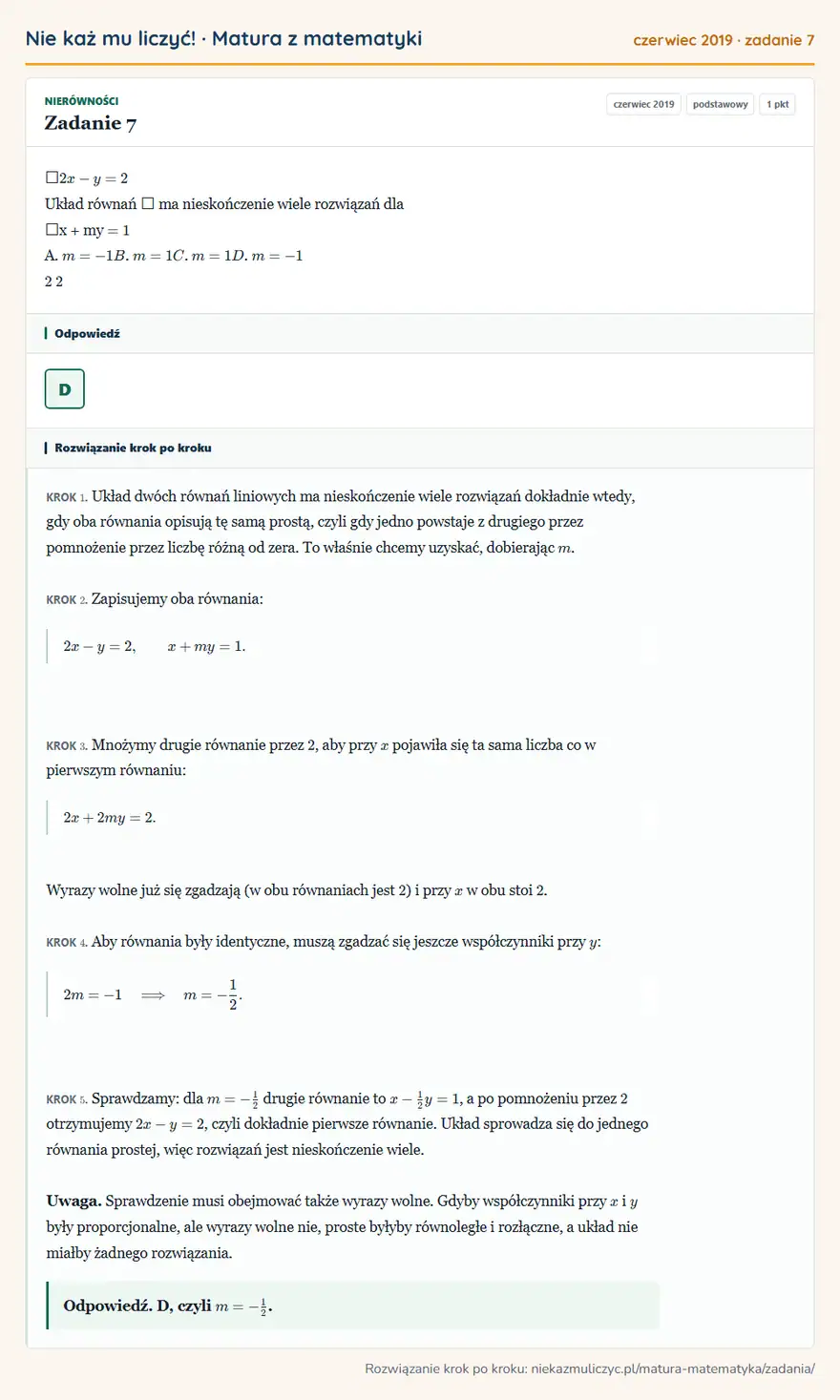 Rozwiązanie zadania 7 (matura z matematyki czerwiec 2019):  2x - y = 2 Układ równań  ma nieskończenie wiele rozwiązań dla x + my = 1 A. m = -1 B. m = 1 C. m = 1 D. m…