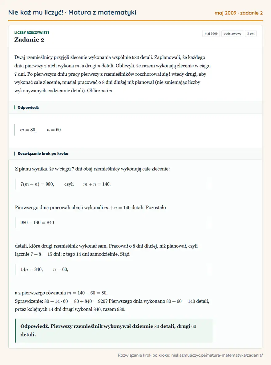 Rozwiązanie zadania 2 (matura z matematyki maj 2009): Dwaj rzemieślnicy przyjęli zlecenie wykonania wspólnie 980 detali. Zaplanowali, że każdego dnia pierwszy z…