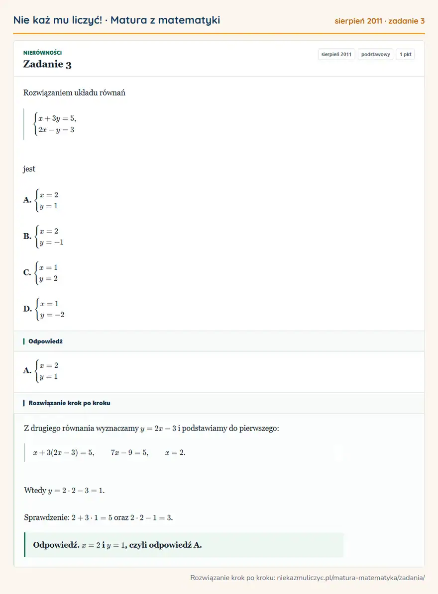 Rozwiązanie zadania 3 (matura z matematyki sierpień 2011): Rozwiązaniem układu równań cases x+3y=5,\\ 2x-y=3 cases jest A. casesx=2\=1cases B. casesx=2\=-1cases C…