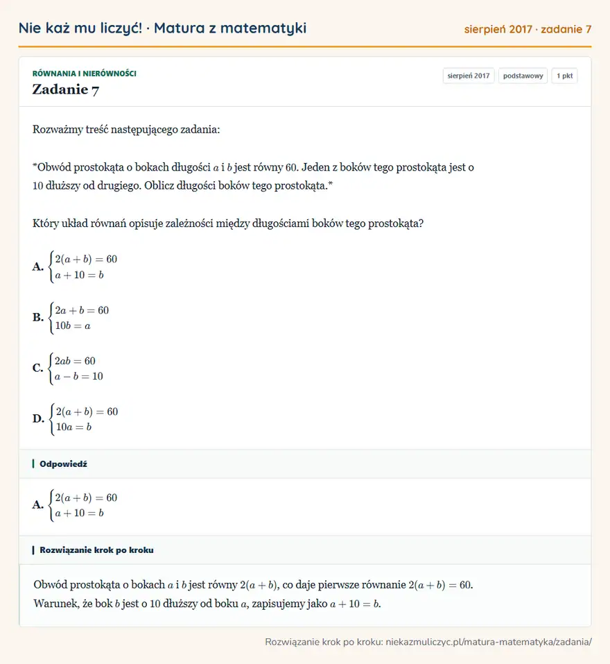 Rozwiązanie zadania 7 (matura z matematyki sierpień 2017): Rozważmy treść następującego zadania: *Obwód prostokąta o bokach długości a i b jest równy 60. Jeden z boków…